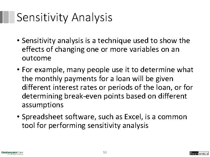 Sensitivity Analysis • Sensitivity analysis is a technique used to show the effects of