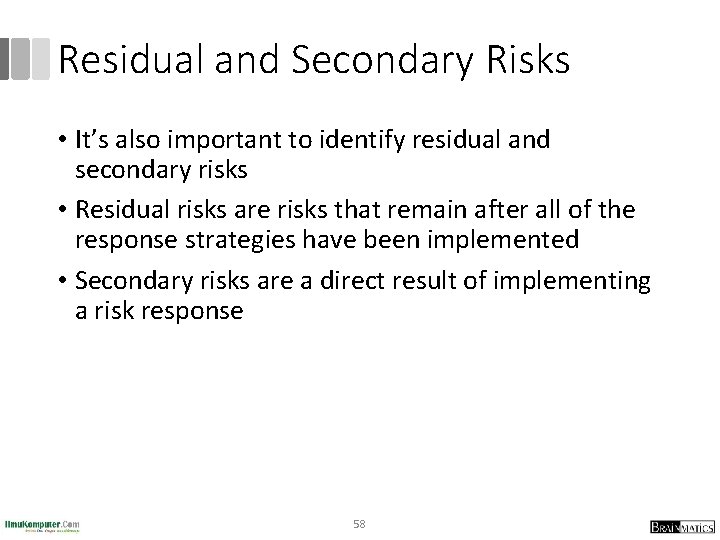 Residual and Secondary Risks • It’s also important to identify residual and secondary risks