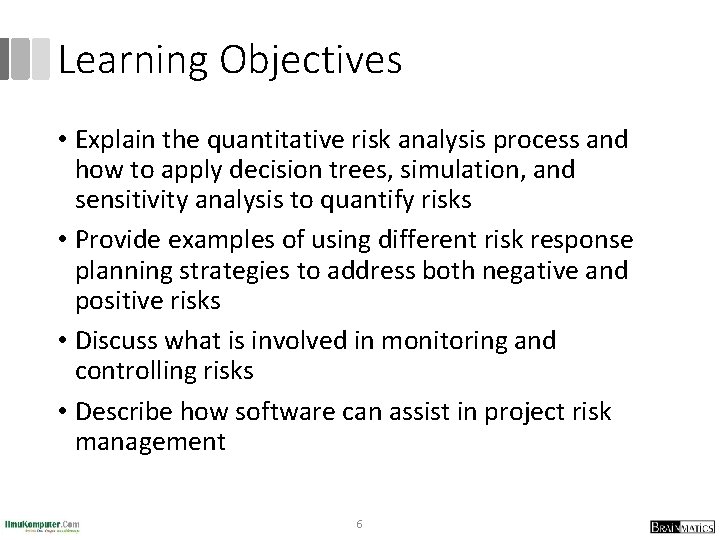 Learning Objectives • Explain the quantitative risk analysis process and how to apply decision