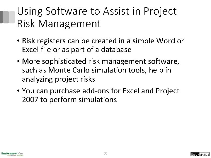 Using Software to Assist in Project Risk Management • Risk registers can be created