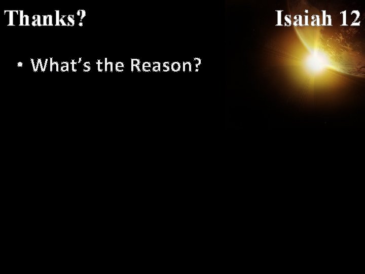 Thanks? • What’s the Reason? Isaiah 12 