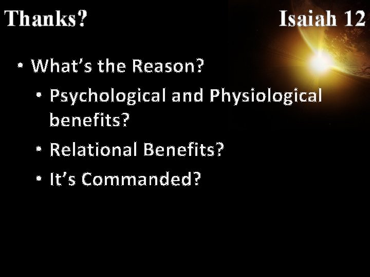 Thanks? Isaiah 12 • What’s the Reason? • Psychological and Physiological benefits? • Relational