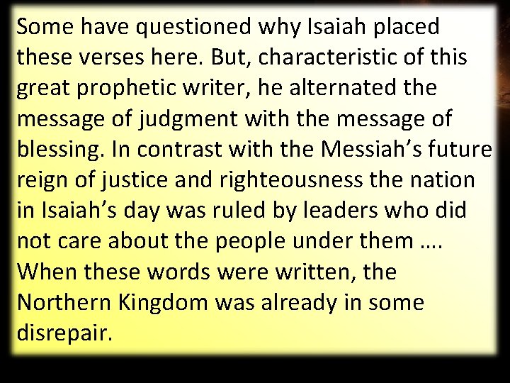 Some have questioned why Isaiah placed these verses here. But, characteristic of this great
