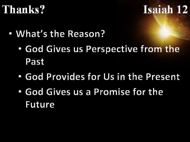 Thanks? Isaiah 12 • What’s the Reason? • God Gives us Perspective from the
