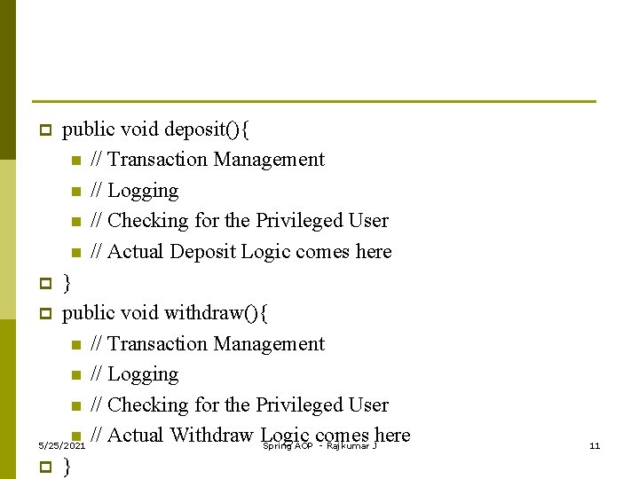 public void deposit(){ n // Transaction Management n // Logging n // Checking for