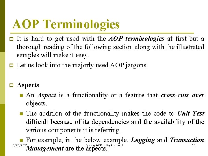AOP Terminologies p p It is hard to get used with the AOP terminologies