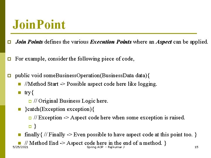 Join. Point p Join Points defines the various Execution Points where an Aspect can