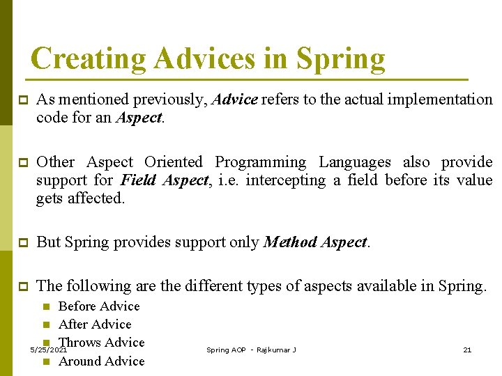 Creating Advices in Spring p As mentioned previously, Advice refers to the actual implementation