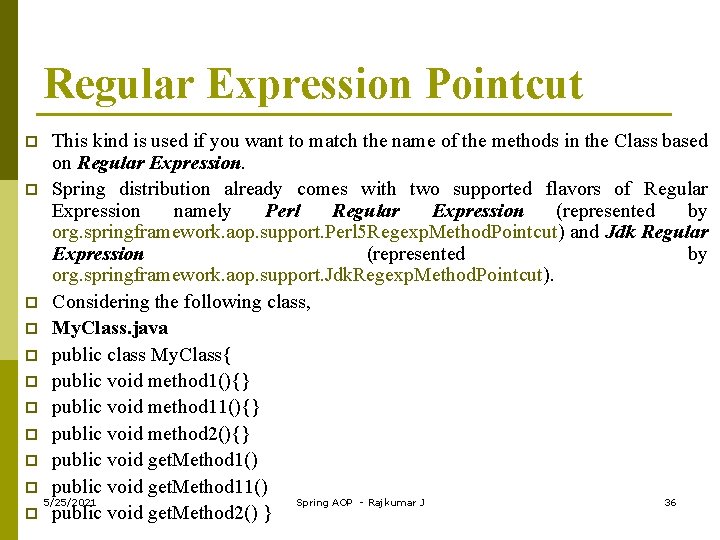 Regular Expression Pointcut This kind is used if you want to match the name