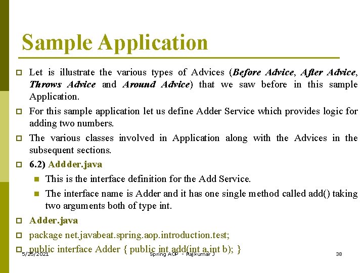 Sample Application Let is illustrate the various types of Advices (Before Advice, After Advice,