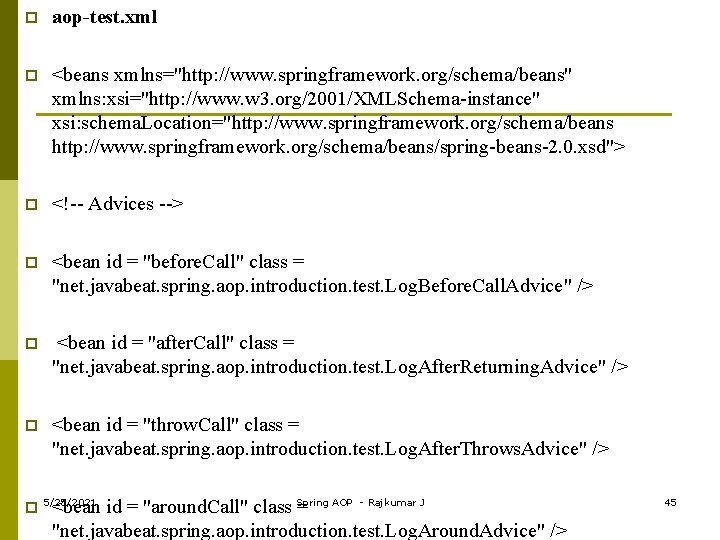 p aop-test. xml p <beans xmlns="http: //www. springframework. org/schema/beans" xmlns: xsi="http: //www. w 3.