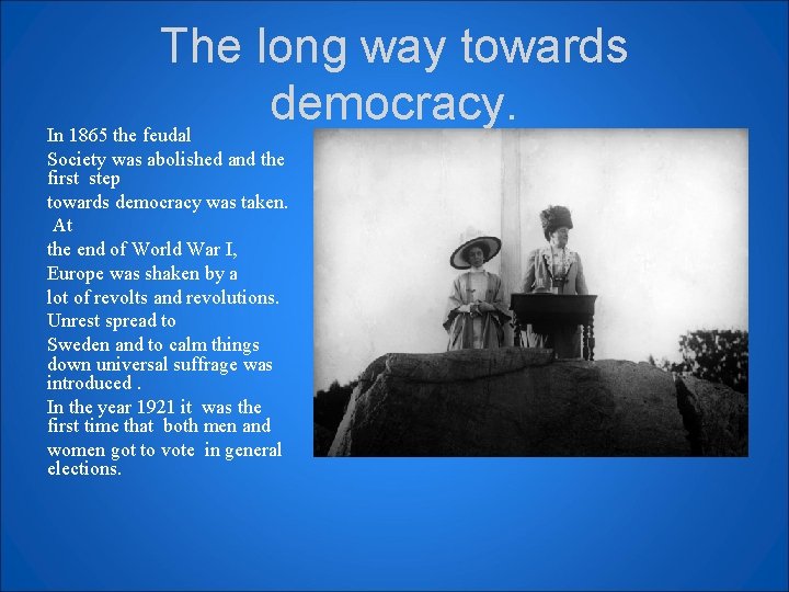 The long way towards democracy. In 1865 the feudal Society was abolished and the
