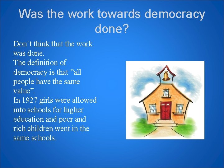 Was the work towards democracy done? Don´t think that the work was done. The