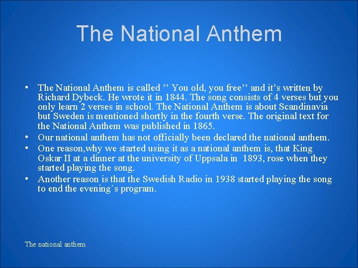 The National Anthem • The National Anthem is called ’’ You old, you free’’