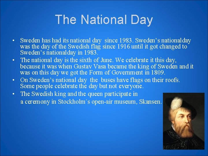 The National Day • Sweden has had its national day since 1983. Sweden’s nationalday