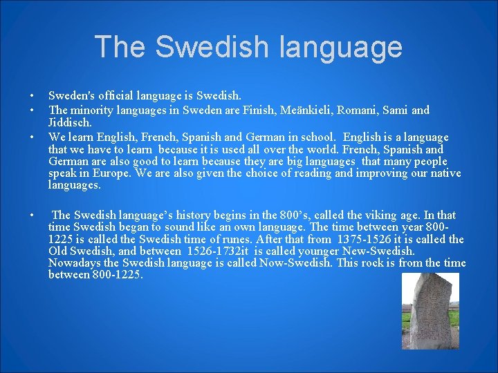 The Swedish language • • Sweden's official language is Swedish. The minority languages in