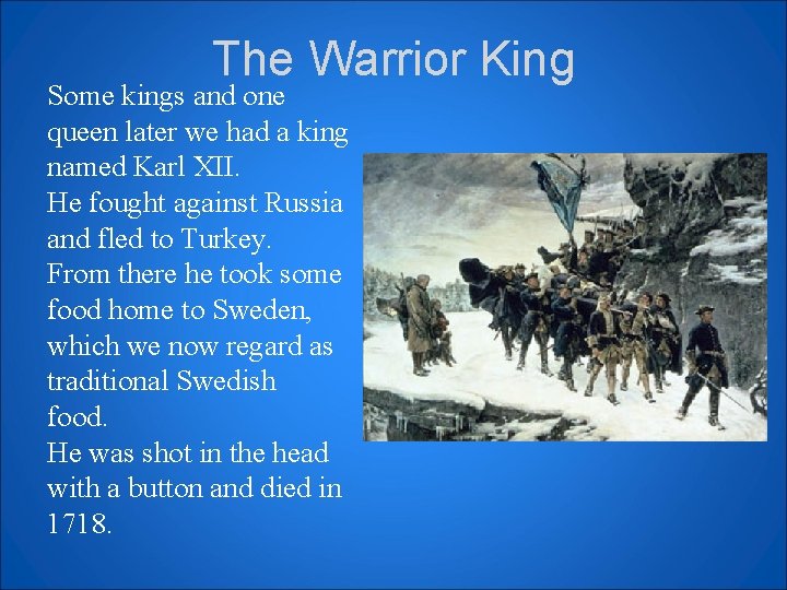 The Warrior King Some kings and one queen later we had a king named