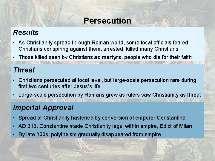 Persecution Results • As Christianity spread through Roman world, some local officials feared Christians Persecution Results • As Christianity spread through Roman world, some local officials feared Christians