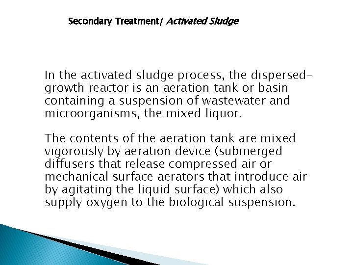 Secondary Treatment/ Activated Sludge In the activated sludge process, the dispersedgrowth reactor is an