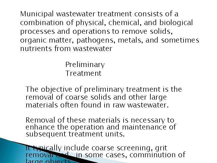 Municipal wastewater treatment consists of a combination of physical, chemical, and biological processes and