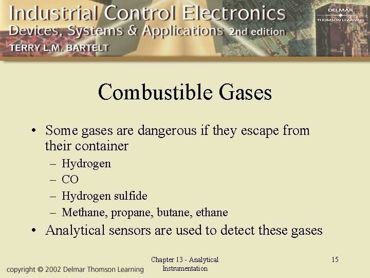 Combustible Gases • Some gases are dangerous if they escape from their container –