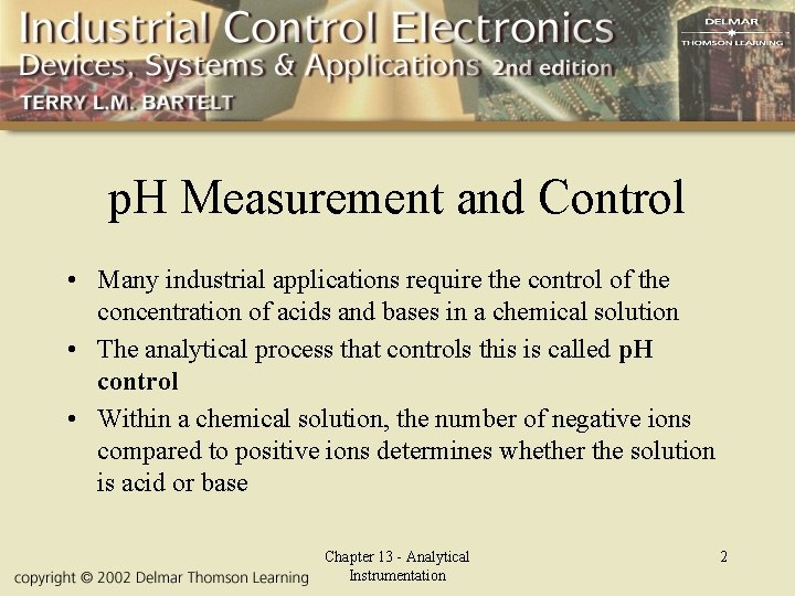 p. H Measurement and Control • Many industrial applications require the control of the