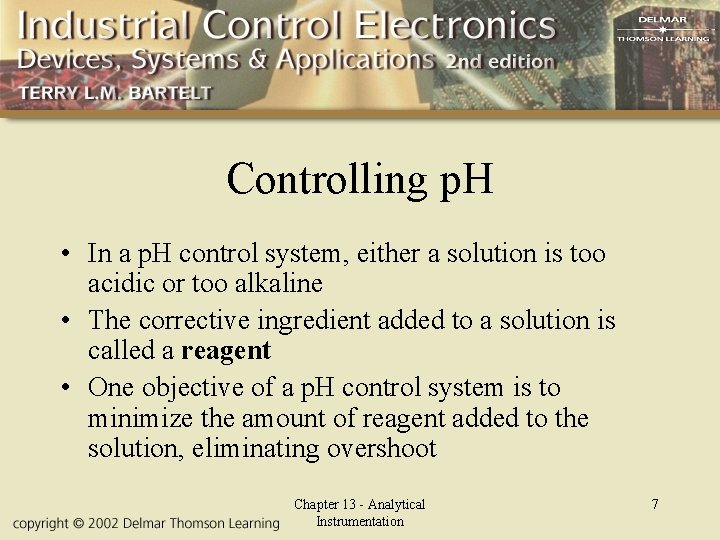 Controlling p. H • In a p. H control system, either a solution is