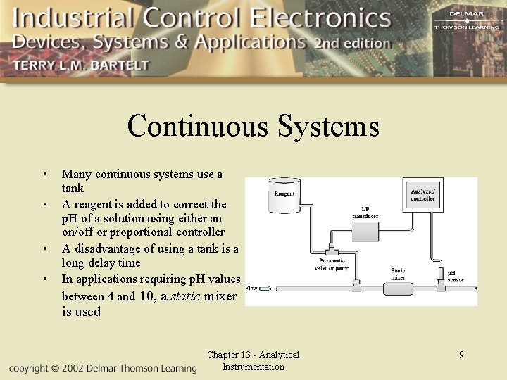 Continuous Systems • • Many continuous systems use a tank A reagent is added