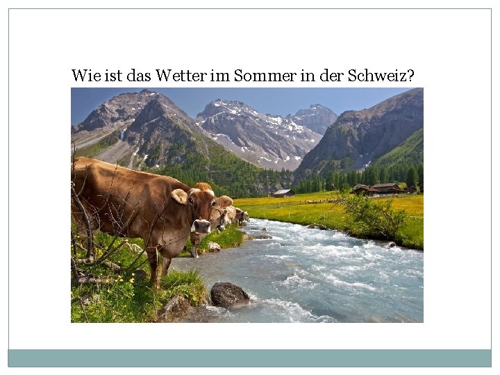 Wie ist das Wetter im Sommer in der Schweiz? 