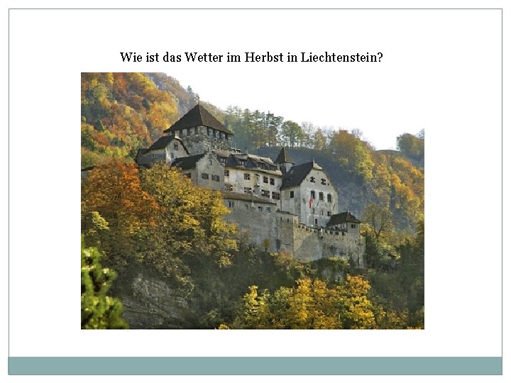 Wie ist das Wetter im Herbst in Liechtenstein? 