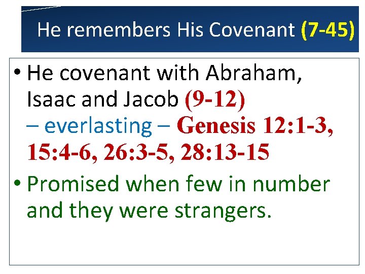 He remembers His Covenant (7 -45) • He covenant with Abraham, Isaac and Jacob