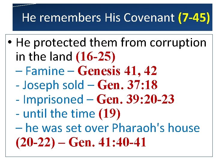 He remembers His Covenant (7 -45) • He protected them from corruption in the