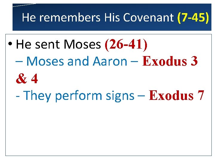 He remembers His Covenant (7 -45) • He sent Moses (26 -41) – Moses