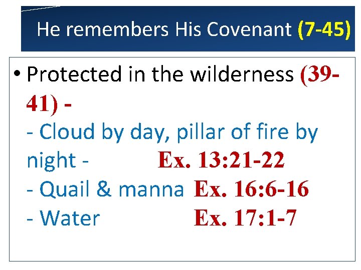 He remembers His Covenant (7 -45) • Protected in the wilderness (3941) - Cloud