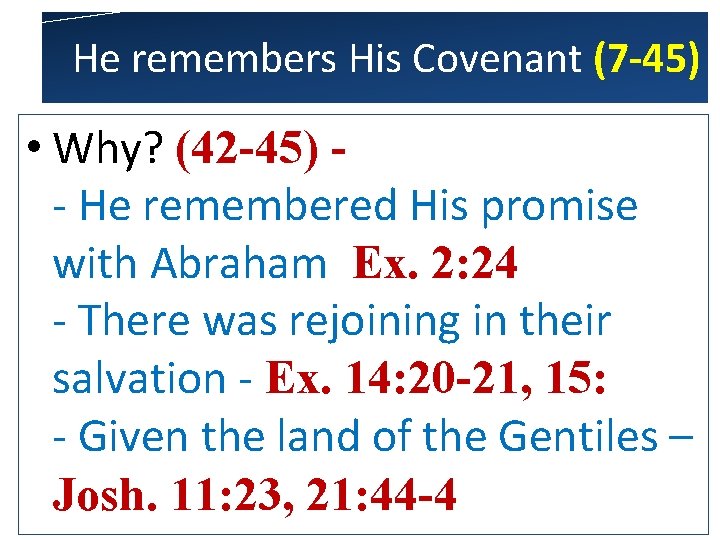 He remembers His Covenant (7 -45) • Why? (42 -45) - He remembered His