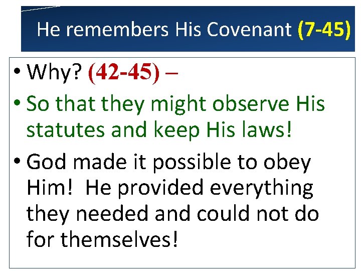 He remembers His Covenant (7 -45) • Why? (42 -45) – • So that