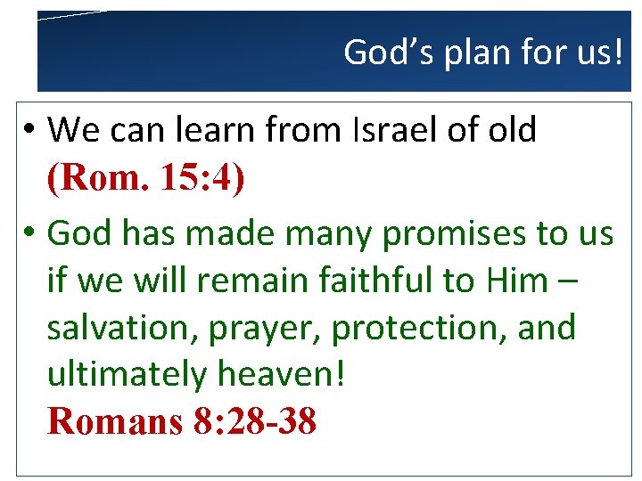 God’s plan for us! • We can learn from Israel of old (Rom. 15: