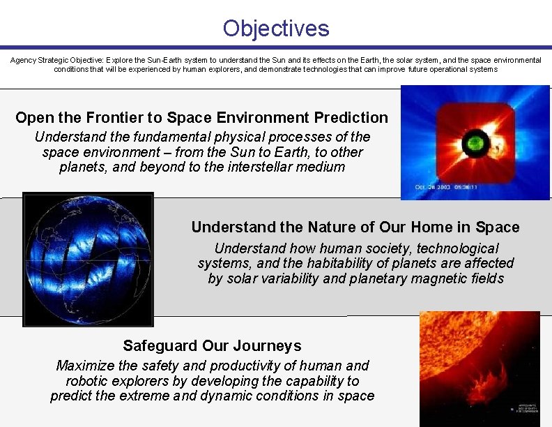 Objectives Agency Strategic Objective: Explore the Sun-Earth system to understand the Sun and its