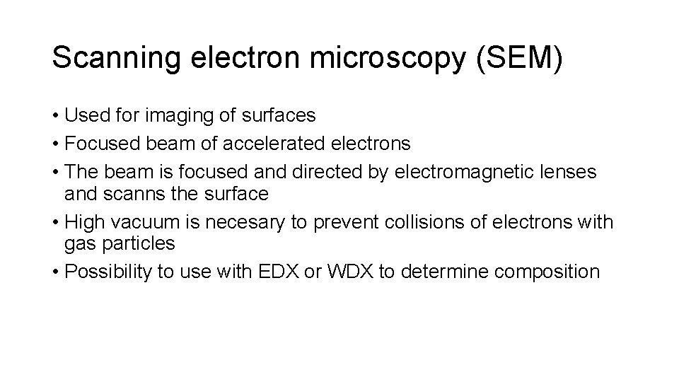 Scanning electron microscopy (SEM) • Used for imaging of surfaces • Focused beam of
