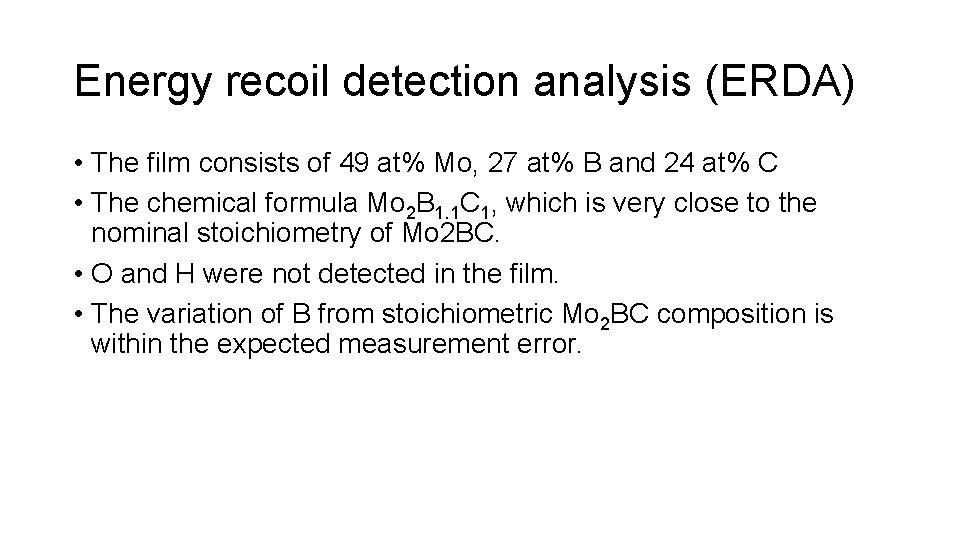 Energy recoil detection analysis (ERDA) • The film consists of 49 at% Mo, 27