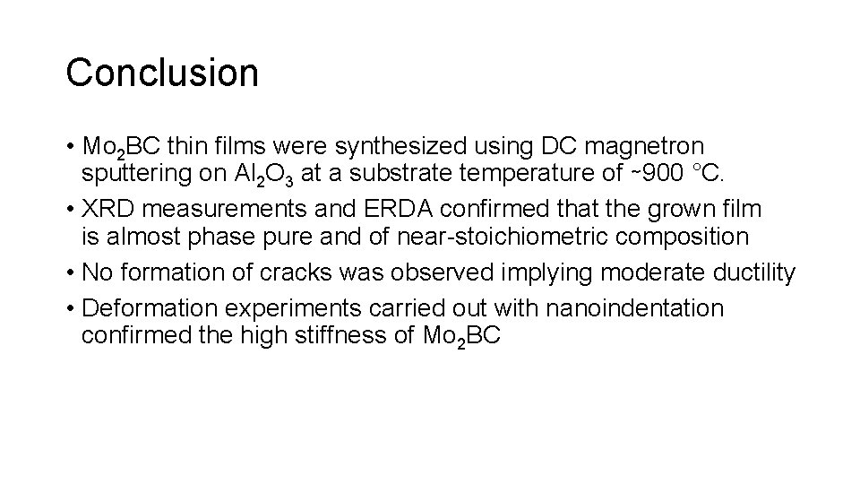 Conclusion • Mo 2 BC thin films were synthesized using DC magnetron sputtering on