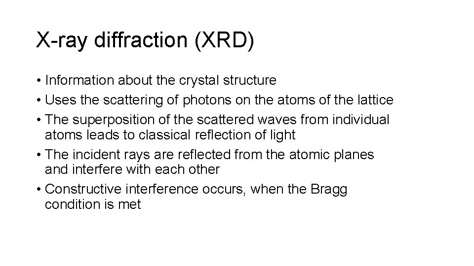 X-ray diffraction (XRD) • Information about the crystal structure • Uses the scattering of