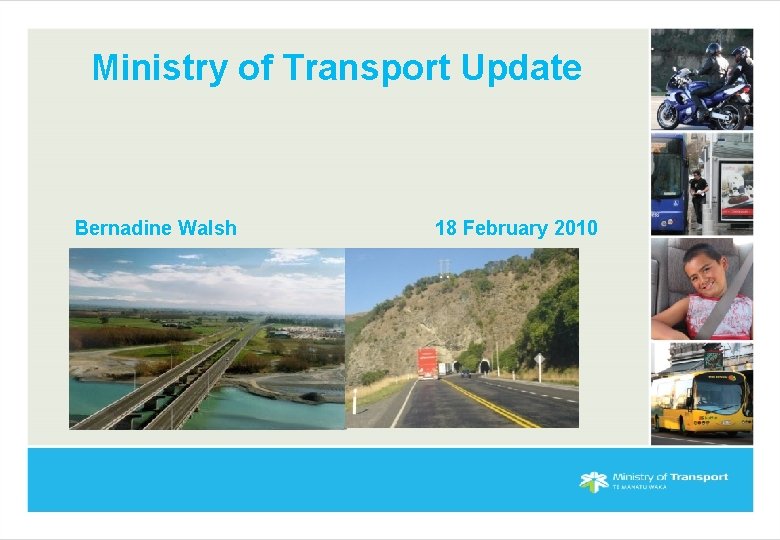 Ministry of Transport Update Bernadine Walsh 18 February 2010 