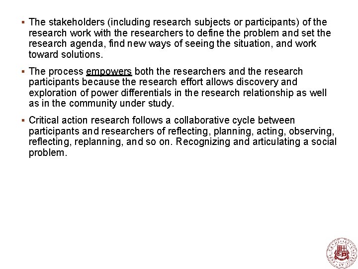 § The stakeholders (including research subjects or participants) of the research work with the