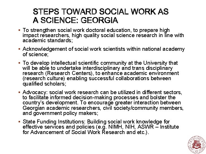 § To strengthen social work doctoral education, to prepare high impact researchers, high quality