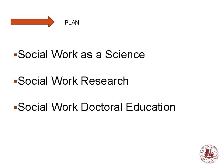 PLAN §Social Work as a Science §Social Work Research §Social Work Doctoral Education 