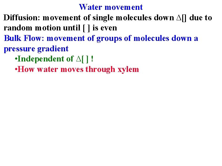 Water movement Diffusion: movement of single molecules down ∆[] due to random motion until