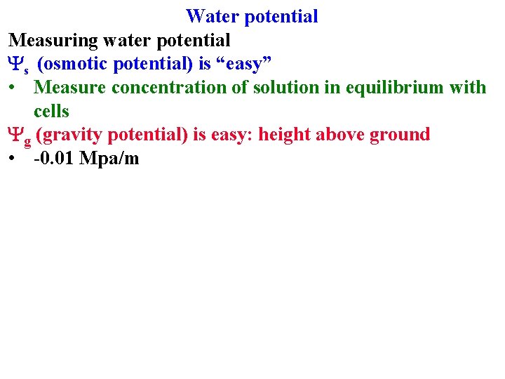 Water potential Measuring water potential Ys (osmotic potential) is “easy” • Measure concentration of