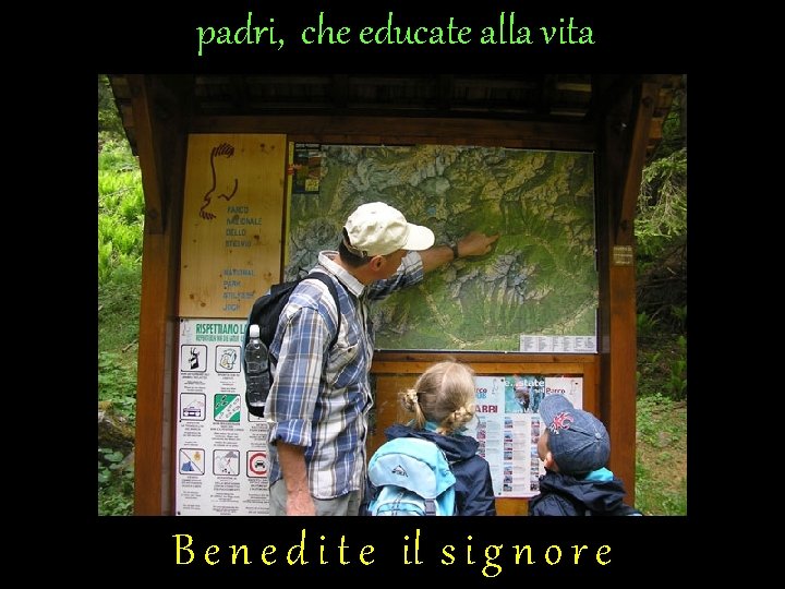 padri, che educate alla vita B e n e d i t e il