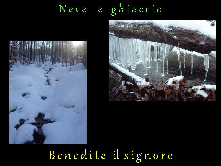 Neve e ghiaccio B e n e d i t e il s i